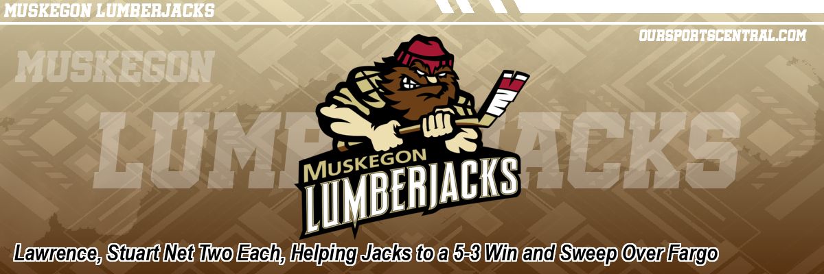 Lawrence, Stuart Net Two Each, Helping Jacks to a 5-3 Win and Sweep Over Fargo