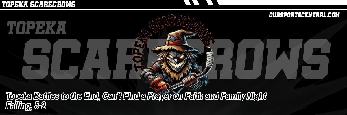Topeka Battles to the End, Can't Find a Prayer on Faith and Family Night Falling, 5-2
