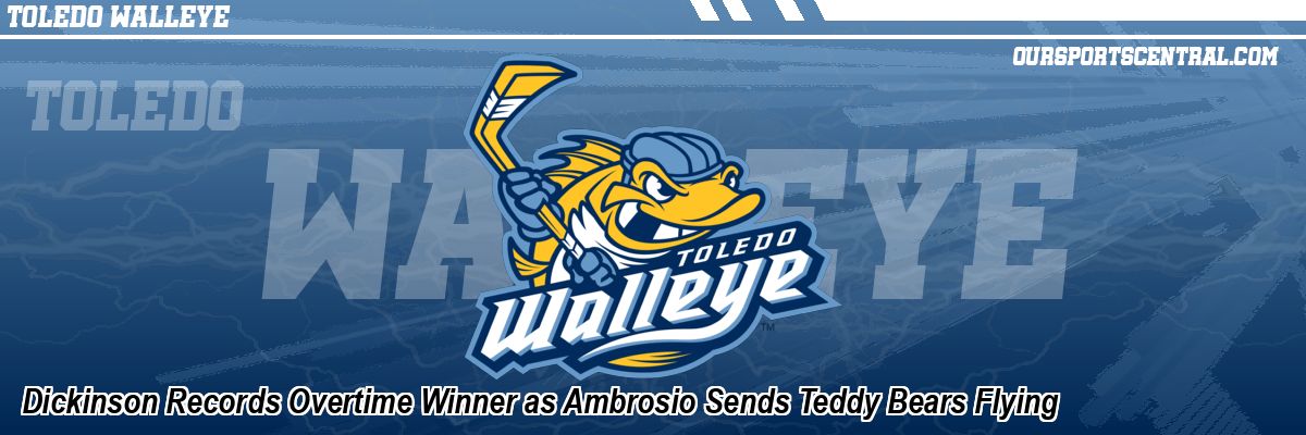 Dickinson Records Overtime Winner as Ambrosio Sends Teddy Bears Flying