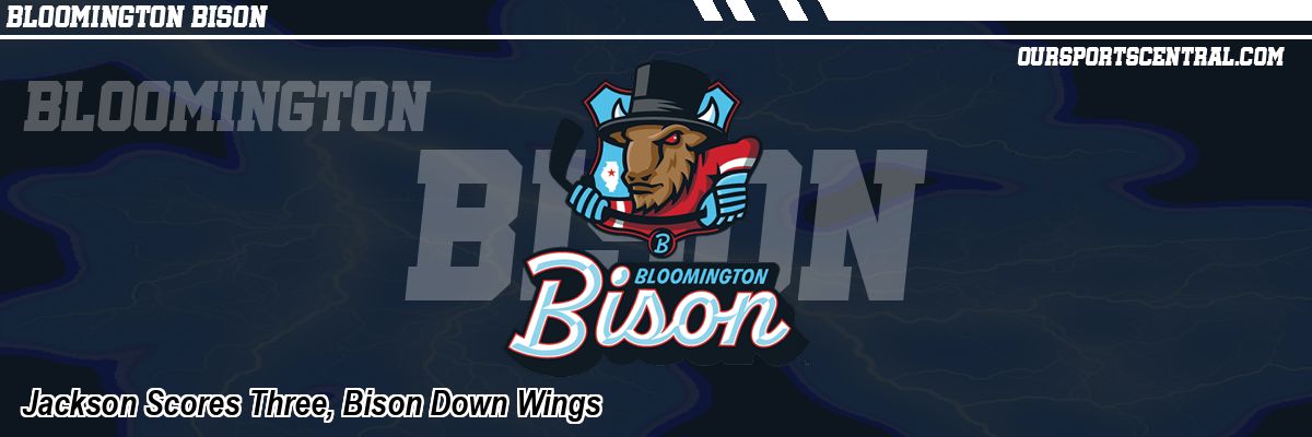 Jackson Scores Three, Bison Down Wings