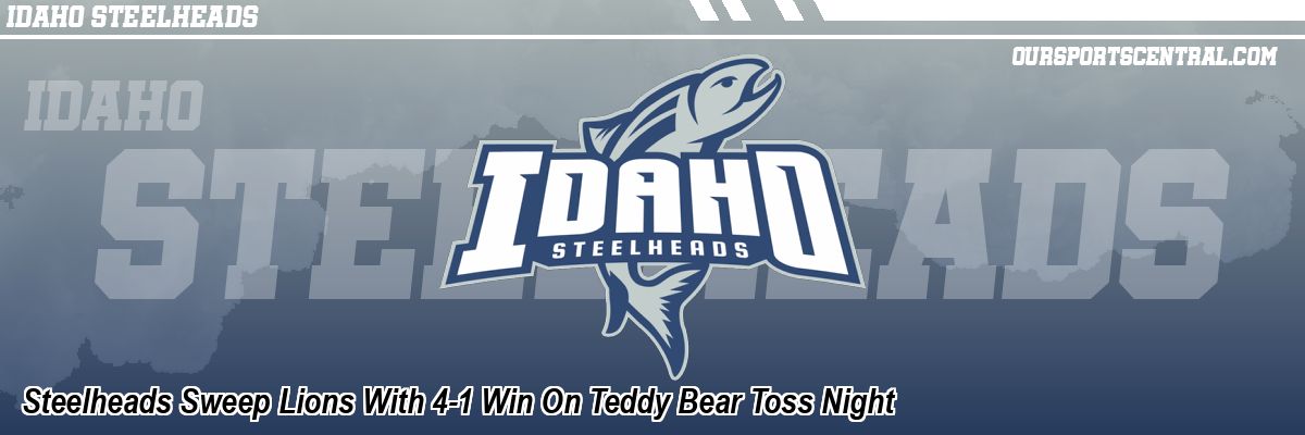 Steelheads Sweep Lions With 4-1 Win On Teddy Bear Toss Night