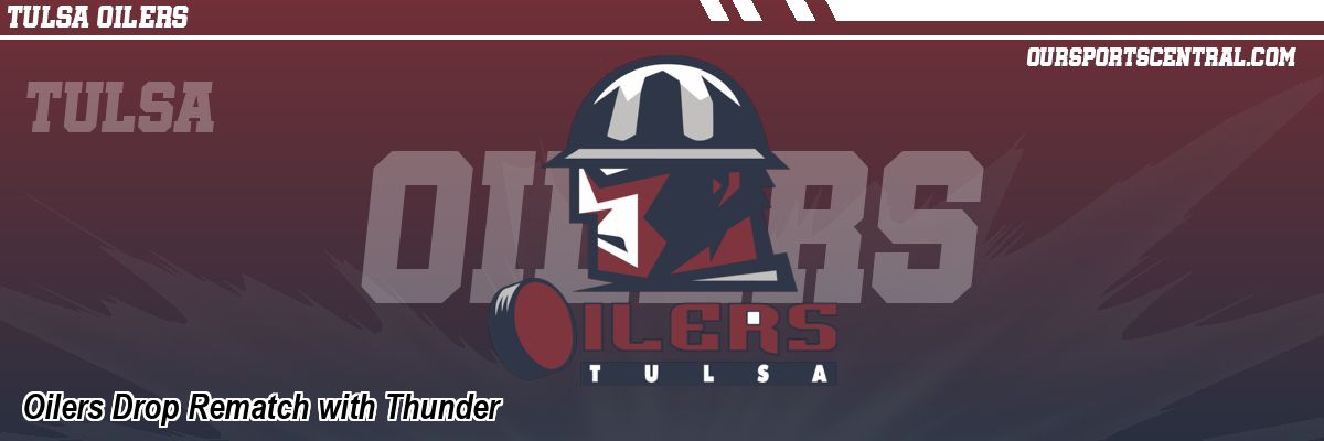 Oilers Drop Rematch with Thunder