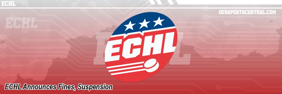 ECHL Announces Fines, Suspension