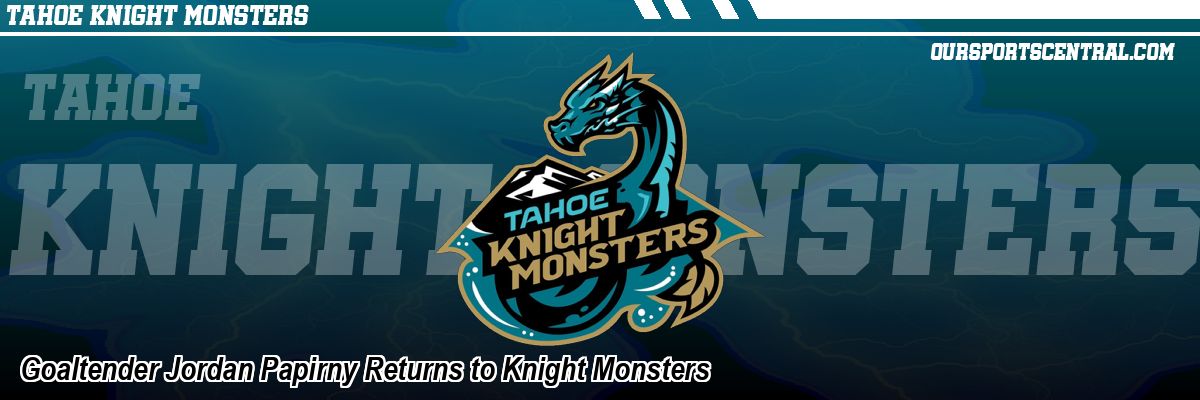 Goaltender Jordan Papirny Returns to Knight Monsters