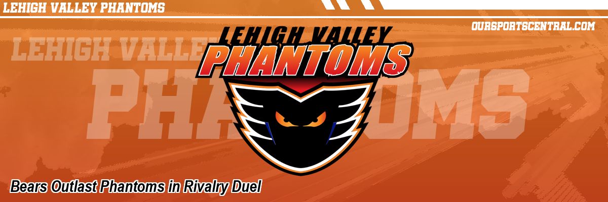 Bears Outlast Phantoms in Rivalry Duel