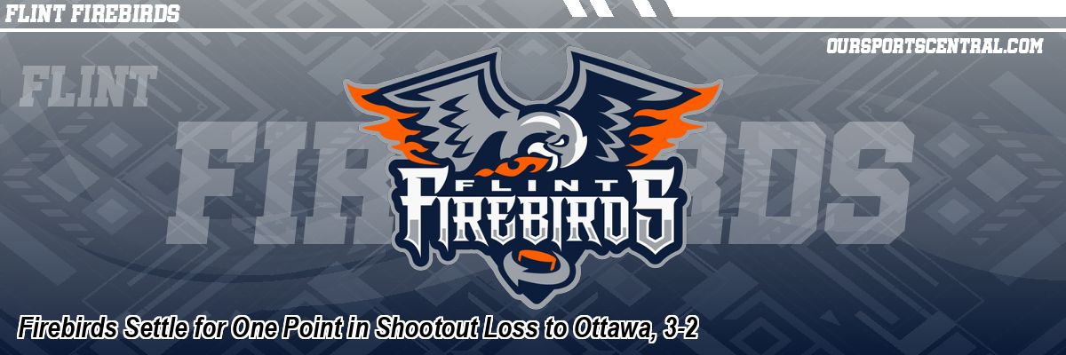 Firebirds Settle for One Point in Shootout Loss to Ottawa, 3-2