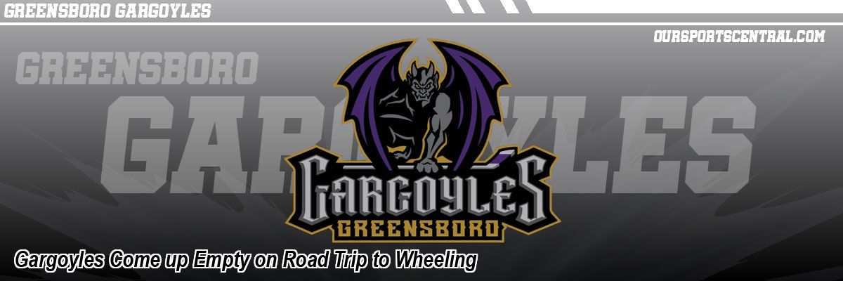 Gargoyles Come up Empty on Road Trip to Wheeling
