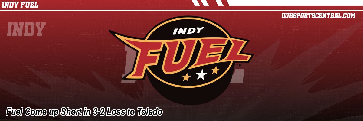 Fuel Come up Short in 3-2 Loss to Toledo