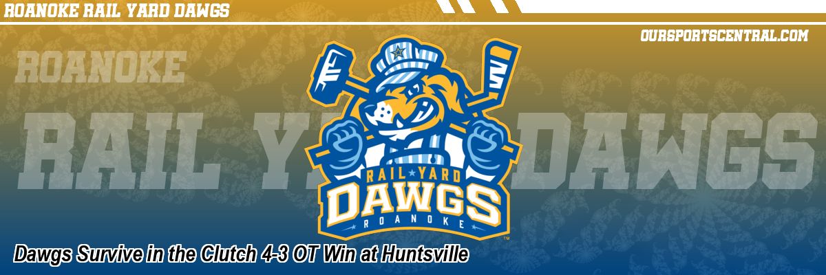 Dawgs Survive in the Clutch 4-3 OT Win at Huntsville