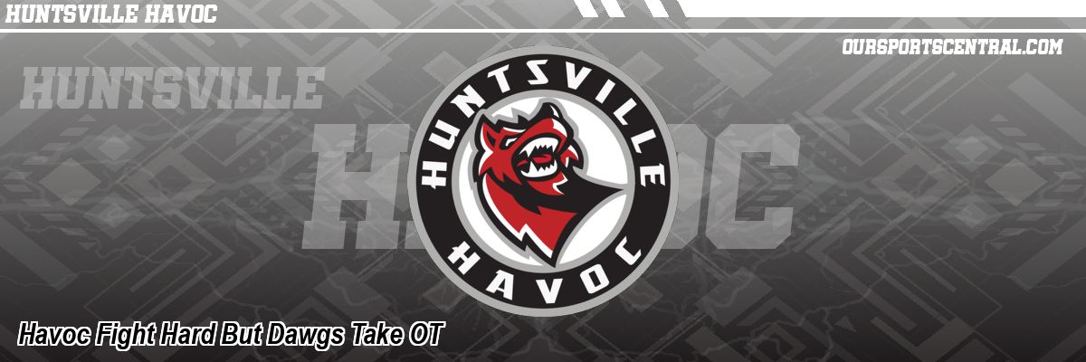 Havoc Fight Hard But Dawgs Take OT