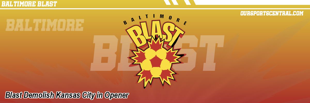 Blast Demolish Kansas City in Opener