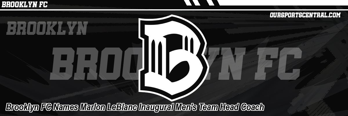 Brooklyn FC Names Marlon LeBlanc Inaugural Men's Team Head Coach