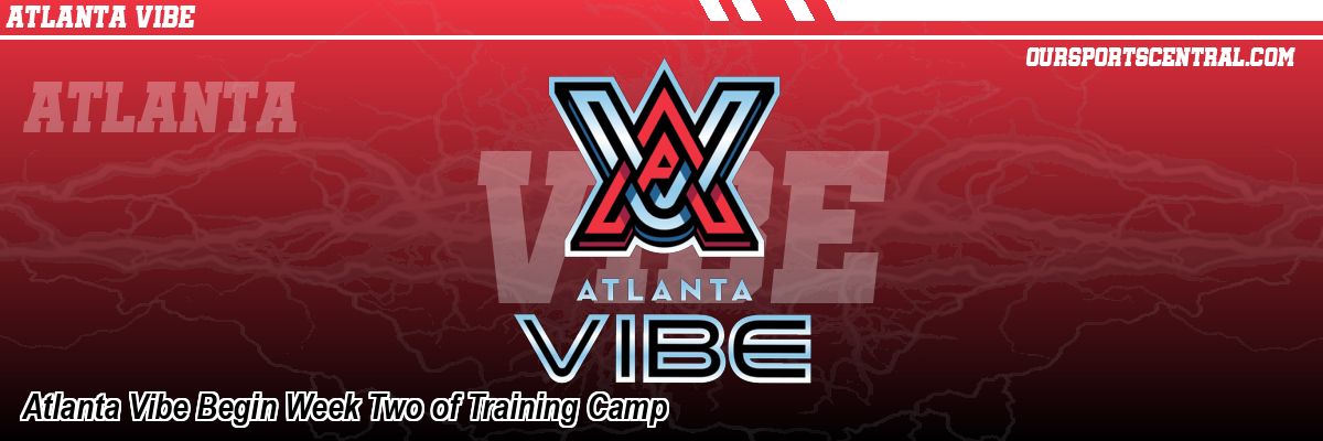 Atlanta Vibe Begin Week Two of Training Camp