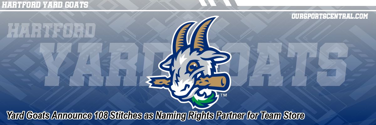 Yard Goats Announce 108 Stitches as Naming Rights Partner for Team Store