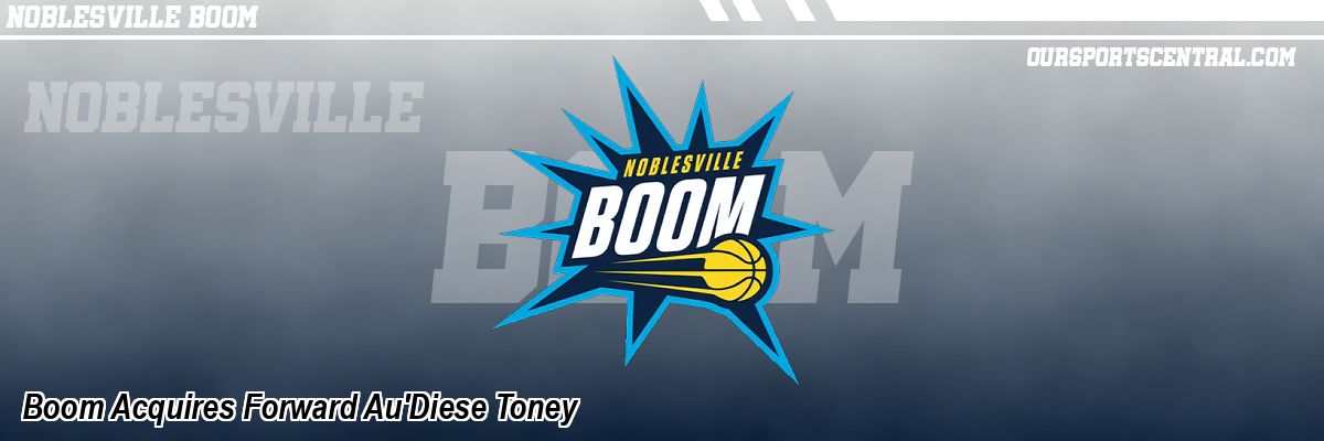 Boom Acquires Forward Au'Diese Toney