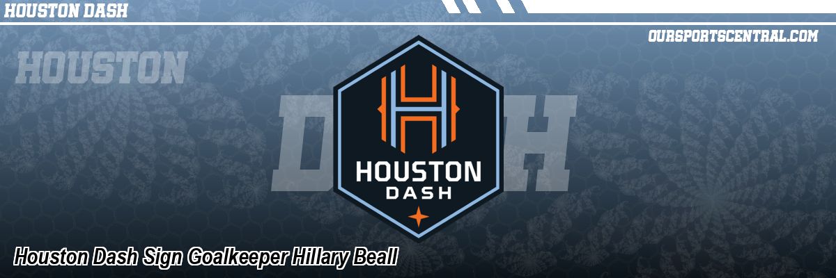 Houston Dash Sign Goalkeeper Hillary Beall