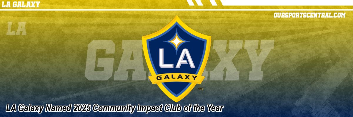 LA Galaxy Named 2025 Community Impact Club of the Year