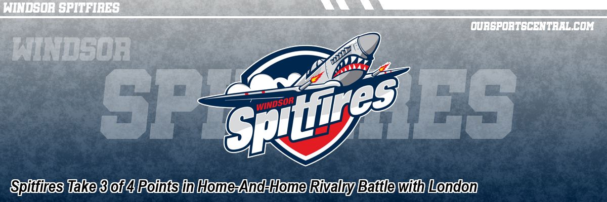 Spitfires Take 3 of 4 Points in Home-And-Home Rivalry Battle with London