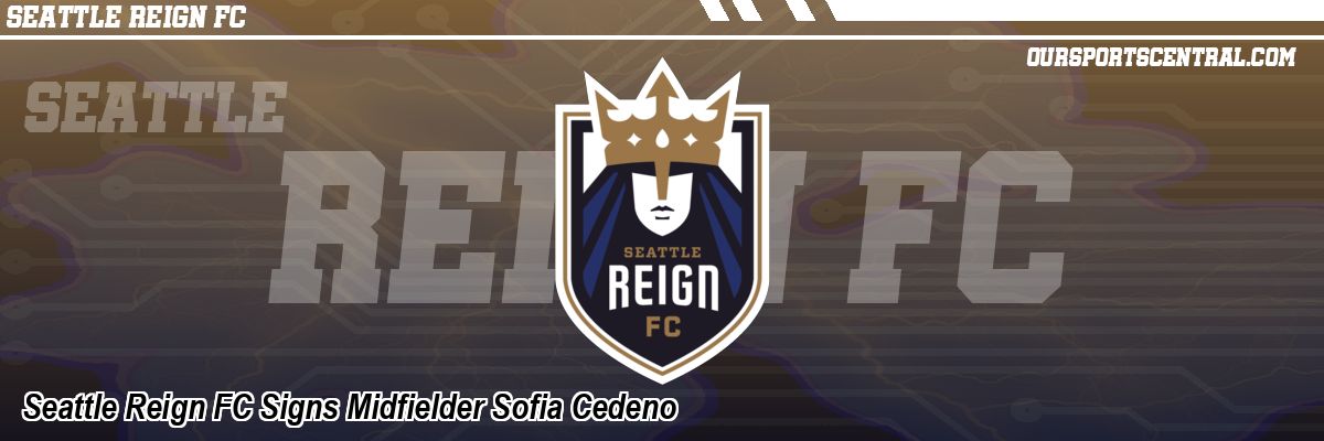 Seattle Reign FC Signs Midfielder Sofia Cedeno