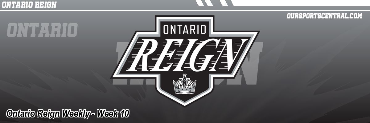 Ontario Reign Weekly - Week 10