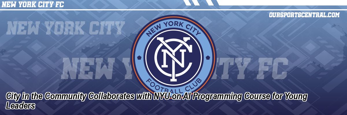 City in the Community Collaborates with NYU on AI Programming Course for Young Leaders