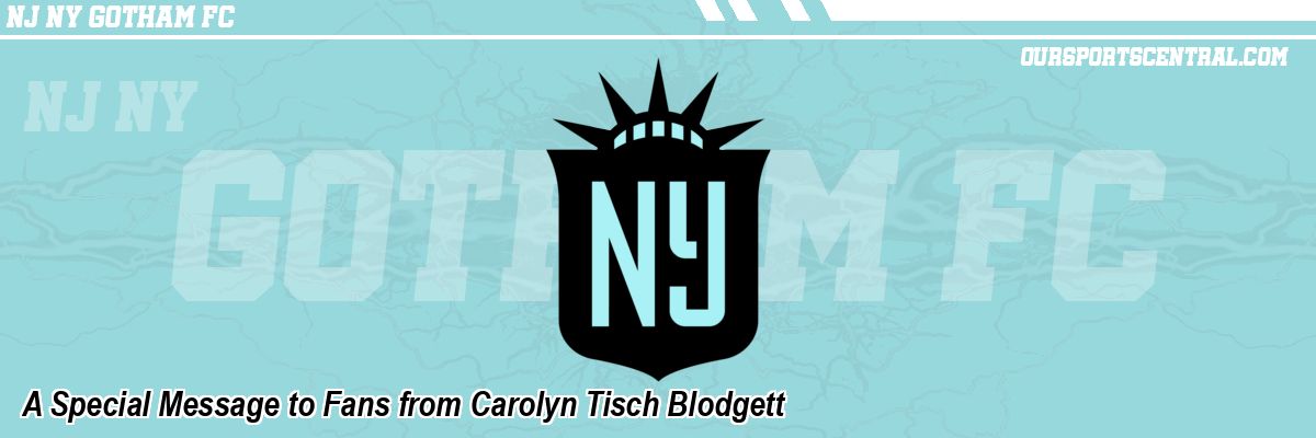A Special Message to Fans from Carolyn Tisch Blodgett