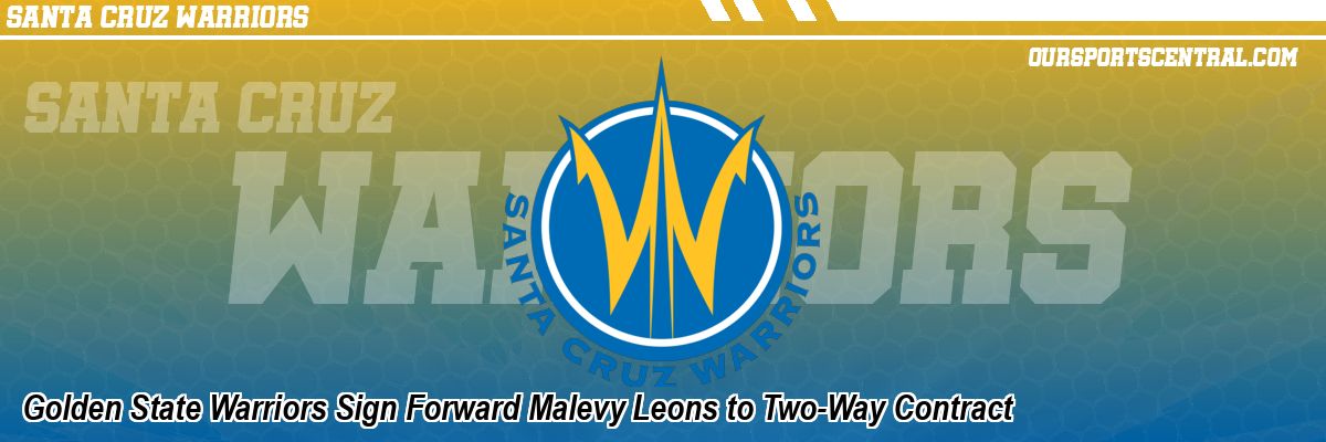 Golden State Warriors Sign Forward Malevy Leons to Two-Way Contract