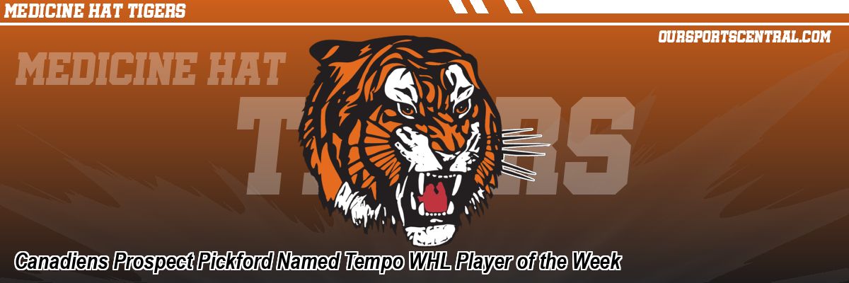 Canadiens Prospect Pickford Named Tempo WHL Player of the Week