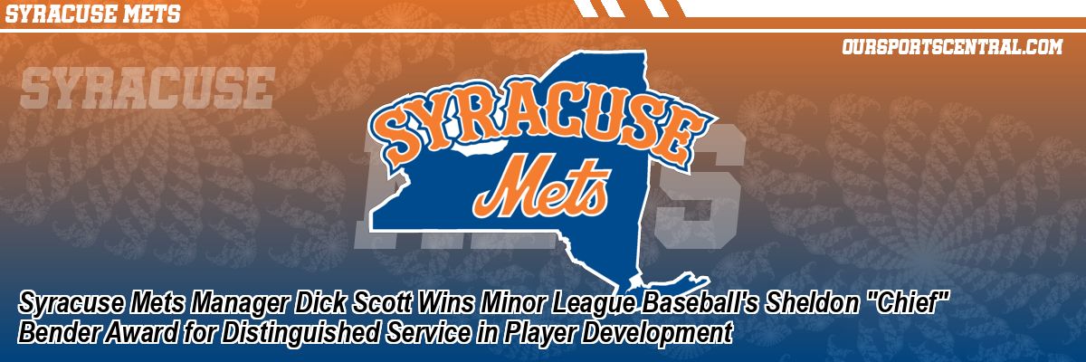 Syracuse Mets Manager Dick Scott Wins Minor League Baseball's Sheldon