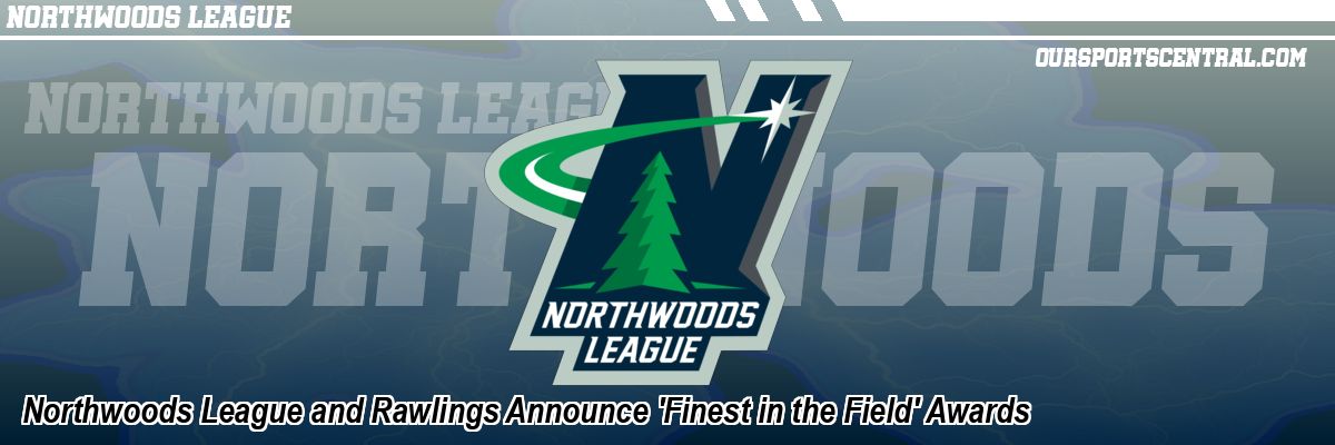 Northwoods League and Rawlings Announce 'Finest in the Field' Awards
