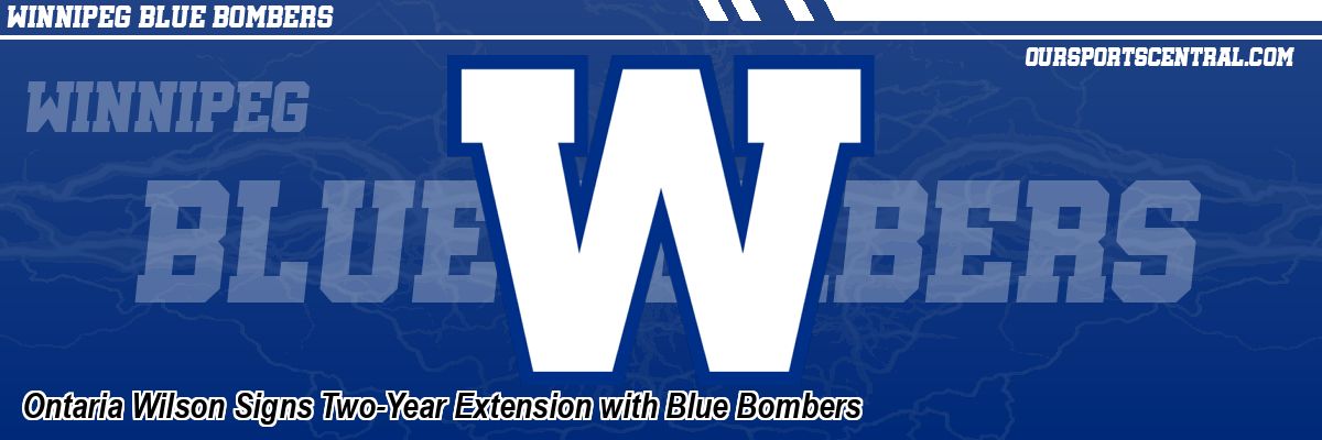 Ontaria Wilson Signs Two-Year Extension with Blue Bombers