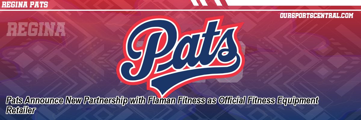 Pats Announce New Partnership with Flaman Fitness as Official Fitness Equipment Retailer