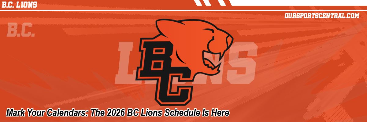 Mark Your Calendars: The 2026 BC Lions Schedule Is Here