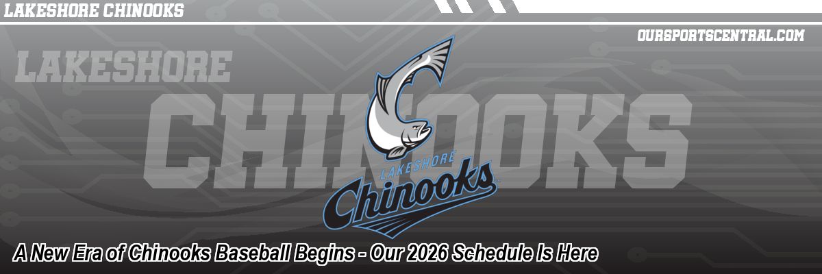A New Era of Chinooks Baseball Begins - Our 2026 Schedule Is Here