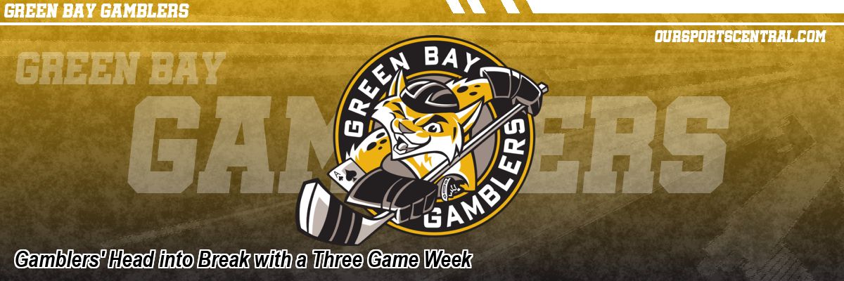 Gamblers' Head into Break with a Three Game Week