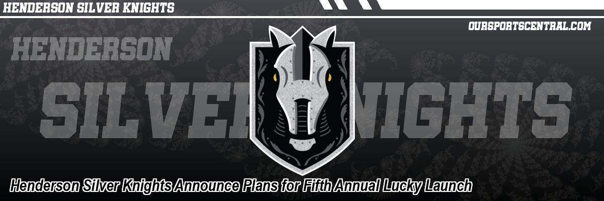 Henderson Silver Knights Announce Plans for Fifth Annual Lucky Launch