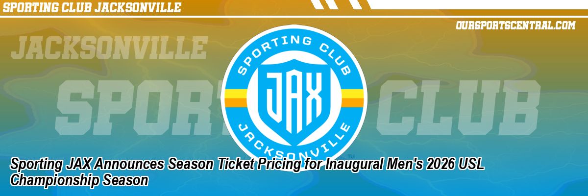 Sporting JAX Announces Season Ticket Pricing for Inaugural Men's 2026 USL Championship Season