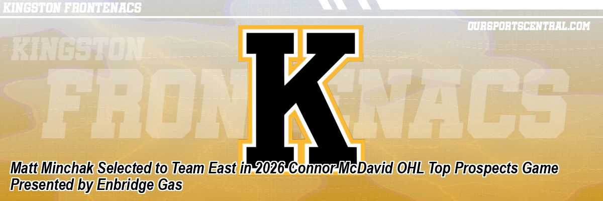 Matt Minchak Selected to Team East in 2026 Connor McDavid OHL Top Prospects Game Presented by Enbridge Gas