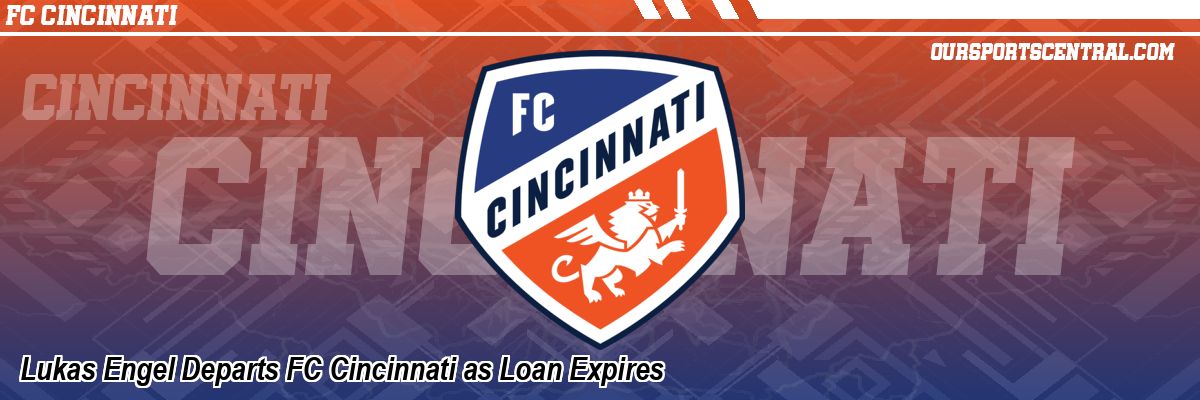 Lukas Engel Departs FC Cincinnati as Loan Expires