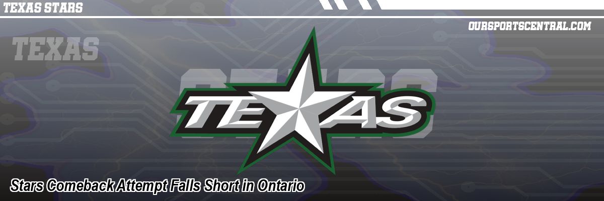 Stars Comeback Attempt Falls Short in Ontario