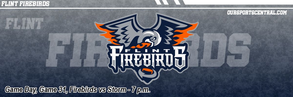 Game Day, Game 31, Firebirds vs Storm - 7 p.m.