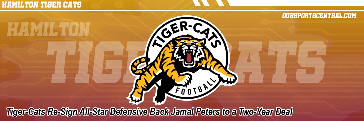 Tiger-Cats Re-Sign All-Star Defensive Back Jamal Peters to a Two-Year Deal
