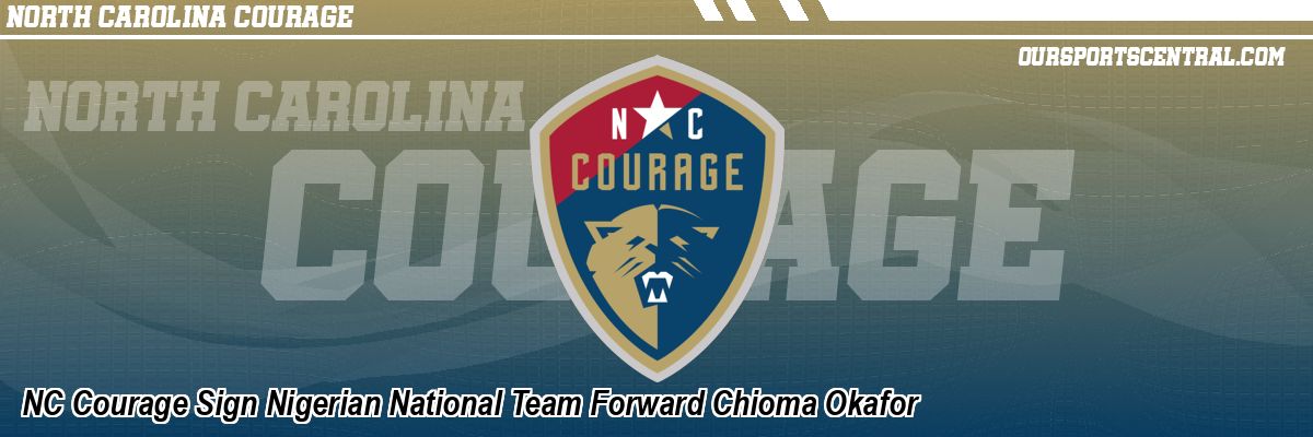 NC Courage Sign Nigerian National Team Forward Chioma Okafor