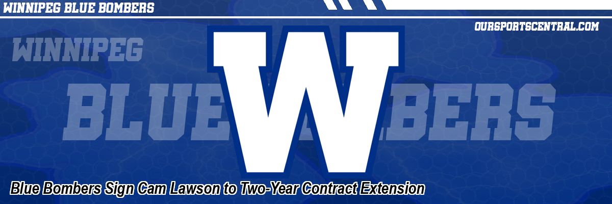Blue Bombers Sign Cam Lawson to Two-Year Contract Extension