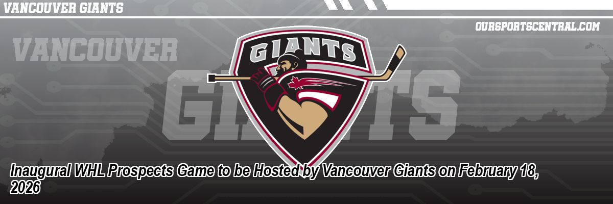 Inaugural WHL Prospects Game to be Hosted by Vancouver Giants on February 18, 2026