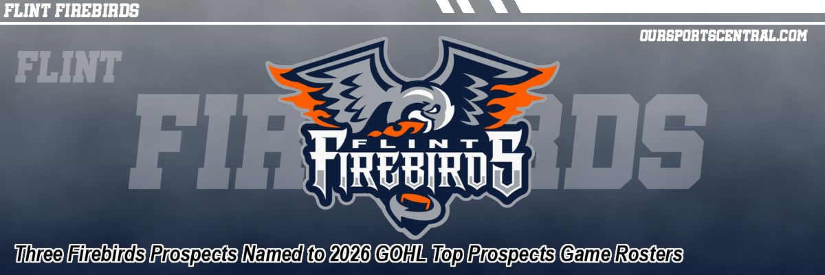 Three Firebirds Prospects Named to 2026 GOHL Top Prospects Game Rosters