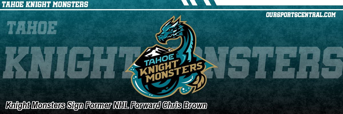 Knight Monsters Sign Former NHL Forward Chris Brown