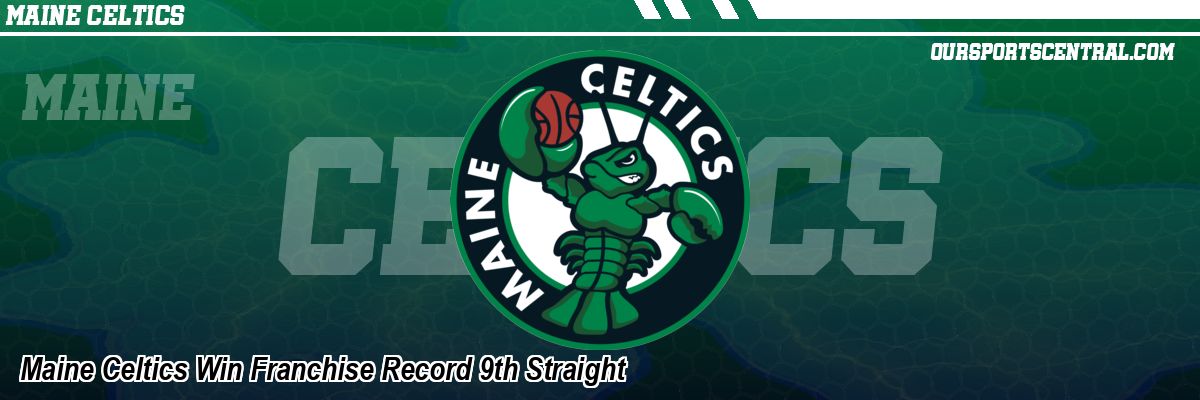 Maine Celtics Win Franchise Record 9th Straight