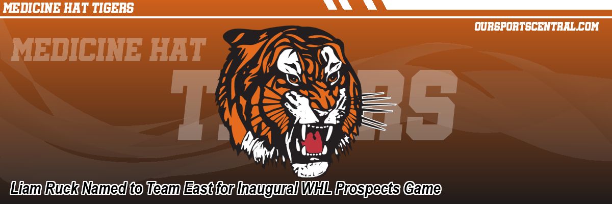 Liam Ruck Named to Team East for Inaugural WHL Prospects Game