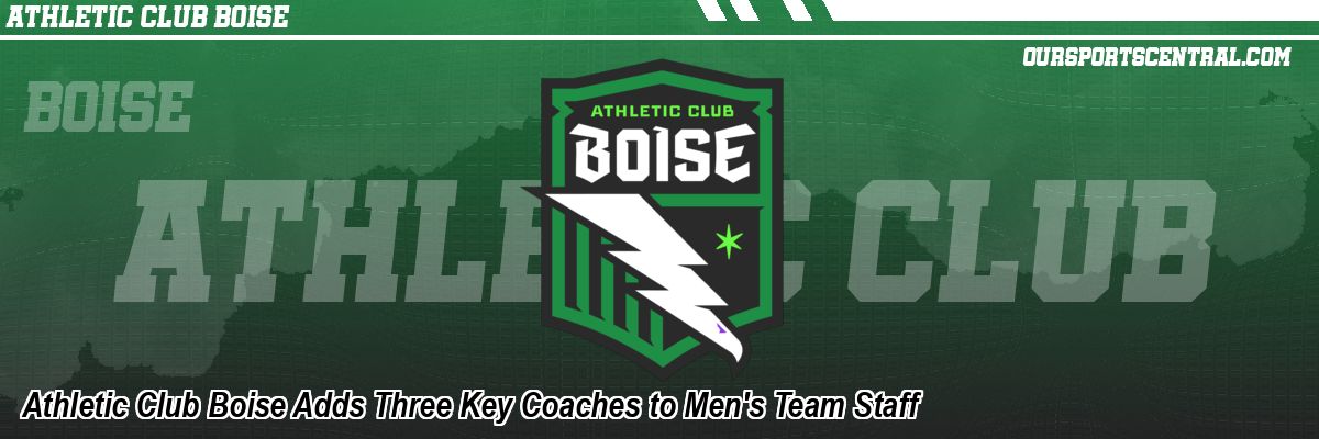 Athletic Club Boise Adds Three Key Coaches to Men's Team Staff